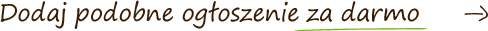 Dodaj podobne ogłoszenie za darmo!